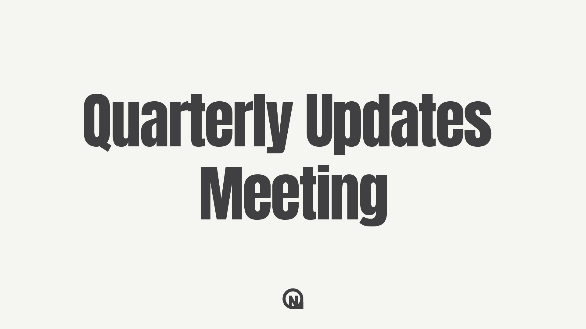 Quarterly Updates Meeting